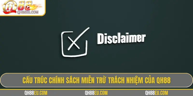 Cấu trúc chính sách miễn trừ trách nhiệm của QH88