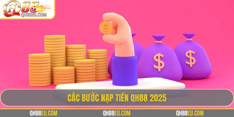 Quy trình nạp tiền QH88 đơn giản