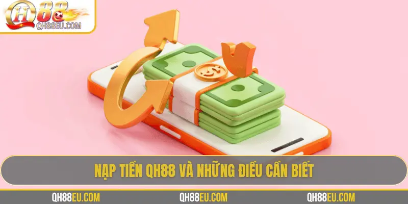 Các phương thức nạp tiền QH88 đa dạng