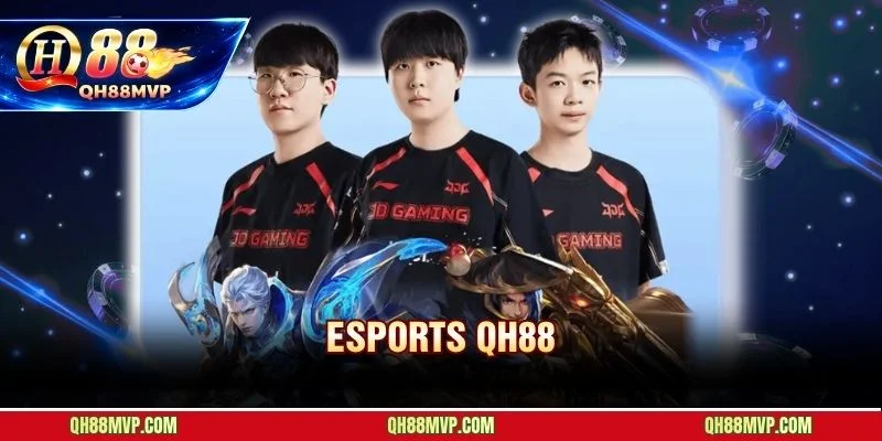 Esports QH88 | Sảnh Cá Cược Thể Thao Điện Tử Đỉnh Cao